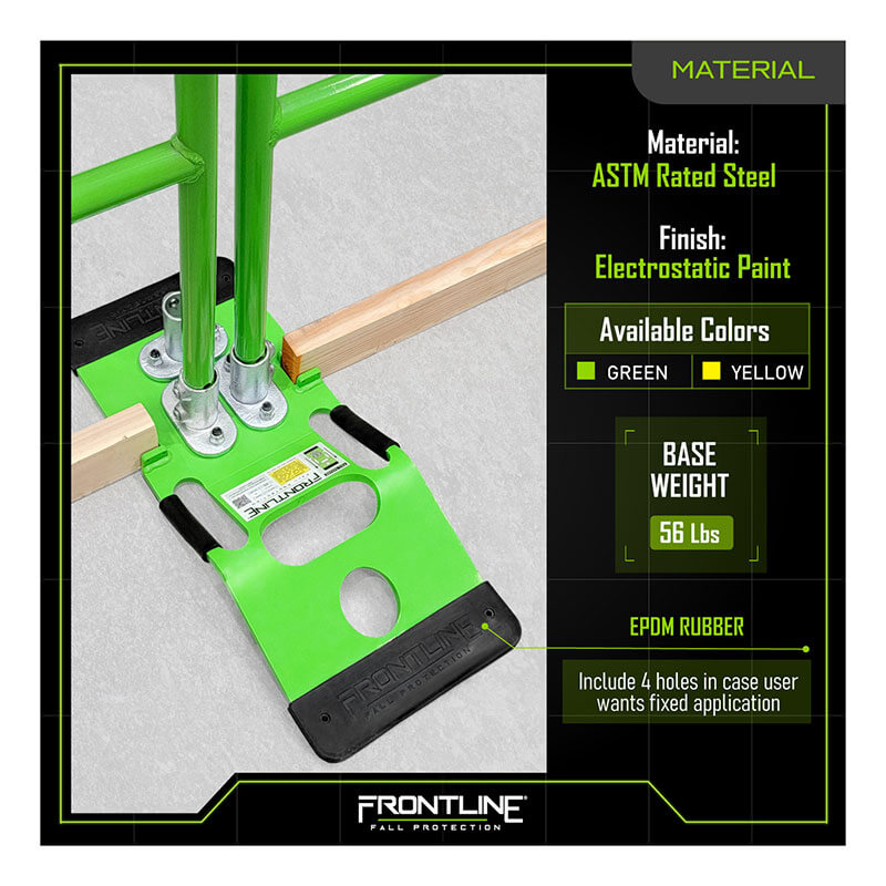 The Frontline Guardrails 56 lbs Base GUB56 by Frontline Fall Protection features ASTM-rated steel, electrostatic paint, EPDM rubber, holes for fixed use, metal brackets; available in green or yellow; base weighs 56 lbs.