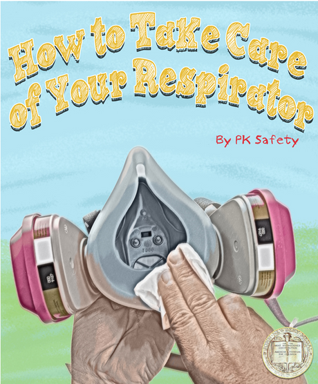 Drawn image of hands cleaning a half-face respirator and text that reads: How to Take care of Your Respirator By PK Safety
