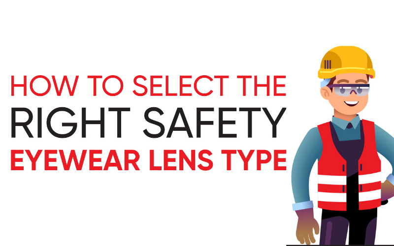 How to Select the Right Safety Eyewear Lens Type